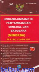 Undang-undang RI Pertambangan Mineral dan Batubara (Minerba) PP R.I No 1 Tahun 2014